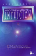 Como Curarnos Mediante la Intuicion