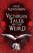 Victorian Tales of the Weird. A curated anthology of Victorian and Edwardian weird tales, supernatural horrors and uncanny fiction (en Inglés)