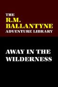 away in the wilderness (en Anglais)