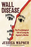 Wall Disease: The Psychological Toll of Living up Against a Border (en Inglés)