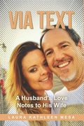 Via Text: A Husband's Love Notes to His Wife (en Inglés)