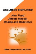 Wellness Simplified: How Food affects Moods, Bodies, and Behaviors (en Inglés)