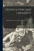 Ostentation and Liberality: a Tale: in Two Volumes; 2 (en Inglés)