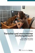 Tierischer und menschlicher Zeichengebrauch: Die Frage nach dem  Ursprung der Sprache