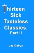 thirteen sick tasteless classics (en Inglés)