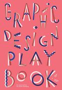 Graphic Design Play Book: An Exploration of Visual Thinking 