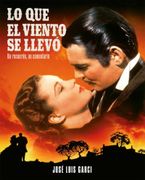 Lo que el Viento se Llevó. Un Recuerdo, un Comentario (Fuera de Coleccion)