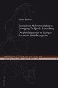 Europaeische Mehrsprachigkeit in Bewegung: Treffpunkt Luxemburg- Des plurilinguismes en dialogue: rencontres luxembourgeoises: Des plurilinguismes en (en Francés)