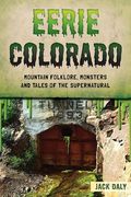 Eerie Colorado: Mountain Folklore, Monsters and Tales of the Supernatural (American Legends) (en Inglés)