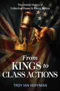 From Kings to Class Actions: The Untold History of Collective Power and Rising Justice (en Inglés)