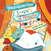 Buenas noches Swampy, el Pequeño Monstruo: (Libro para Niños Sobre un Monstruo, Cuentos Infantiles, Cuentos Para Niños 3-5 Años, Cuentos Para Dormir,