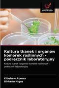 Kultura tkanek i organów komórek roślinnych - podręcznik laboratoryjny (en Polaco)