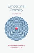 Emotional Obesity: A Philosophical Guide to Lighten Your Life (en Inglés)