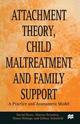 Attachment Theory, Child Maltreatment and Family Support: A Practice and Assessment Model (en Inglés)