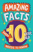 Amazing Facts Every 10 Year Old Needs to Know (en Inglés)