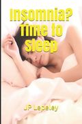 Insomnia? Time to Sleep (en Inglés)