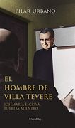 El Hombre de Villa Tevere. Josemaría Escrivá, Puertas Adentro (Testimonios)