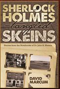 Sherlock Holmes - Tangled Skeins - Stories From the Notebooks of dr. John h. Watson (en Inglés)