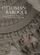 Ottoman Baroque: The Architectural Refashioning of Eighteenth-Century Istanbul (en Inglés)
