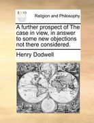 a further prospect of the case in view, in answer to some new objections not there considered. (en Inglés)