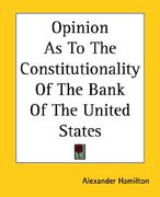opinion as to the constitutionality of the bank of the united states (en Inglés)