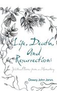 Life, Death, and Resurrection: Spiritual Poems from a Monastery (en Inglés)