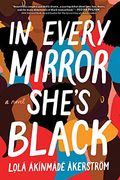 In Every Mirror She'S Black: A Novel (en Inglés)
