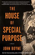 The House of Special Purpose: A Novel by the Author of the Heart's Invisible Furies