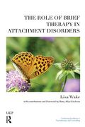 The Role of Brief Therapy in Attachment Disorders (The United Kingdom Council for Psychotherapy Series) 