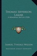 thomas jefferson lamar: a memorial sketch (1920) (en Inglés)