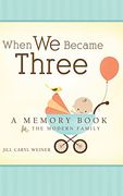 When We Became Three: A Memory Book for the Modern Family (en Inglés)
