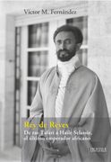 Rey de Reyes. De ras Tafari a Haile Selassie, el último emperador africano