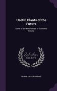 Useful Plants of the Future: Some of the Possibilities of Economic Botany (en Inglés)