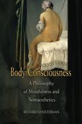 Body Consciousness Paperback: A Philosophy of Mindfulness and Somaesthetics (en Inglés)