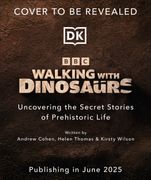 Bbc Walking With Dinosaurs: Uncovering the Secret Stories of Prehistoric Life (en Inglés)