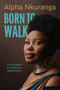 Born to Walk: My Journey of Trials and Resilience (en Inglés)