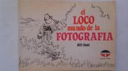 El Loco Mundo de la Fotografia