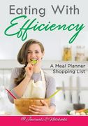 Eating With Efficiency: A Meal Planner Shopping List (en Inglés)