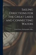 Sailing Directions for the Great Lakes and Connecting Waters (en Inglés)