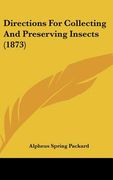 directions for collecting and preserving insects (1873) (en Inglés)