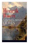 Henrik Ibsen: Nationalromantische Dramen: Frau Inger auf Östrot + Das Fest auf Solhaug (Mit Biografie des Autors) (en Inglés)