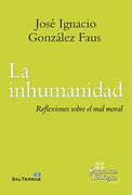 La Inhumanidad: Reflexiones Sobre el mal Moral (in Spanish)