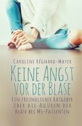 Keine Angst vor der Blase: - Ein freundlicher Ratgeber über die Allüren der Blase bei MS-Patienten (en Alemán)
