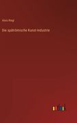 Die spätrömische Kunst-Industrie (in German)