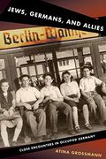 Jews, Germans, and Allies: Close Encounters in Occupied Germany (en Inglés)