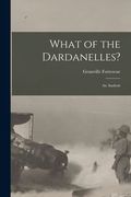 What of the Dardanelles? [microform]: an Analysis (en Inglés)