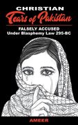 Christian Tears of Pakistan: FALSELY ACCUSED Under Blasphemy Law 295-BC (en Inglés)