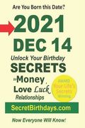 Born 2021 Dec 14? Your Birthday Secrets to Money, Love Relationships Luck: Fortune Telling Self-Help: Numerology, Horoscope, Astrology, Zodiac, Destin (en Inglés)