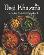 The Desi Khazana: An Indian Cuisine Cookbook (en Inglés)