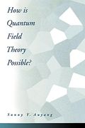 How is Quantum Field Theory Possible? (en Inglés)